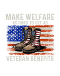 Veteran Benefits Tee – “Make Welfare Not More War” American Flag Boots Shirt